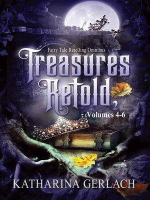 cover image of Treasures Retold 2 (Fairy Tale Retelling Omnibus, Volumes 4-6)
